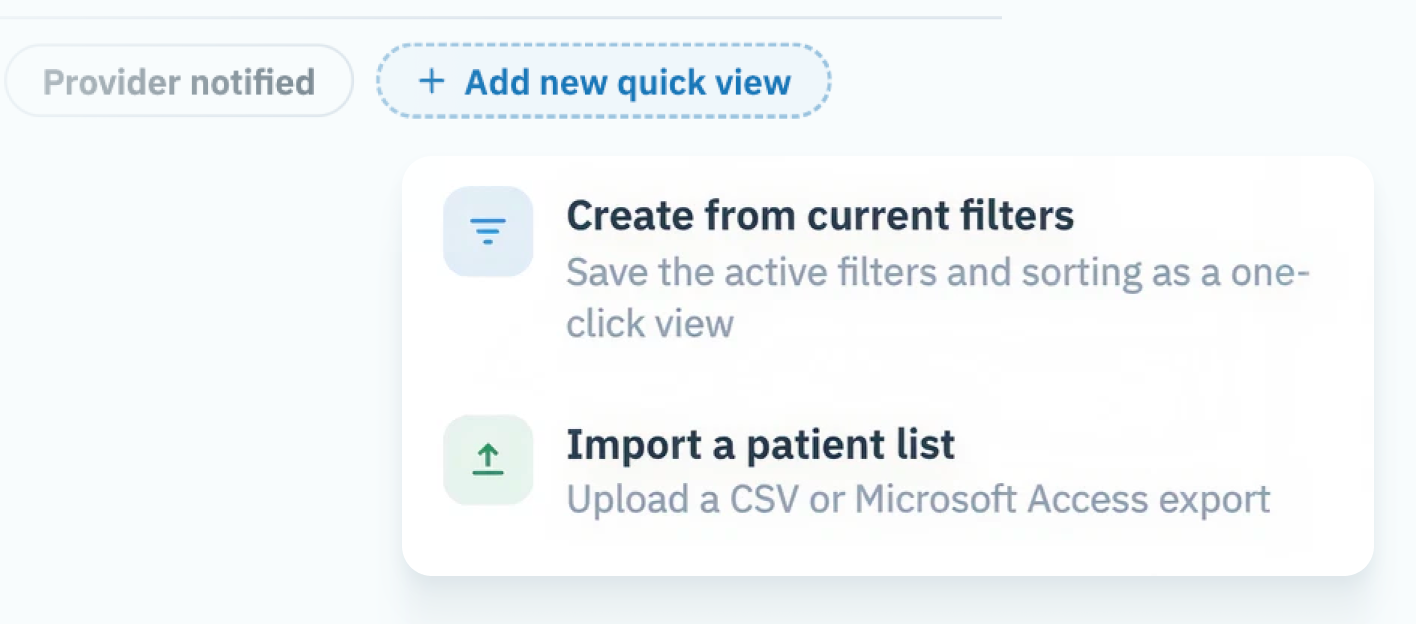 Add new quick view menu with options to create from current filters or import a patient list